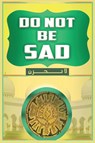 Don't Be Sad - Shaykh Abdullah Al-Qarni - 9781643544687