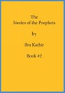 The Stories of the Prophets by Ibn Kathir - Ibn Kathir - 9781643545424