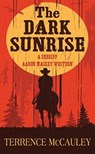 The Dark Sunrise: A Sheriff Aaron Mackey Western - Terrence McCauley - 9781643588803