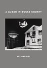A Queen in Bucks County - Kay Gabriel - 9781643621494