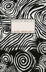 Which Walks - Laura Moriarty - 9781643622774