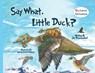 Say What, Little Duck? - Jen Teschendorf - 9781643729824