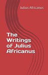The Writings of Julius Africanus - Julius Africanus - 9781643733999