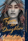 Tigers, Not Daughters - Samantha Mabry - 9781643750545