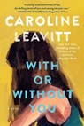 With or Without You - Caroline Leavitt - 9781643751436