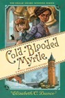 Cold-Blooded Myrtle (Myrtle Hardcastle Mystery 3) - Elizabeth C. Bunce - 9781643753065