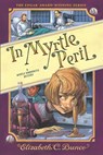 In Myrtle Peril (Myrtle Hardcastle Mystery 4) - Elizabeth C. Bunce - 9781643753782