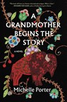 A Grandmother Begins the Story - Michelle Porter - 9781643755182
