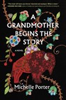 A Grandmother Begins the Story - Michelle Porter - 9781643755199
