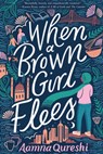 When a Brown Girl Flees - Aamna Qureshi - 9781643795058