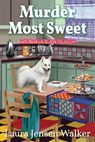 Murder Most Sweet - Laura Jensen Walker - 9781643855035