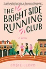 The Bright Side Running Club: A Novel of Breast Cancer, Best Friends, and Jogging for Your Life. - Josie Lloyd - 9781643859491