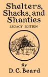 Shelters, Shacks, And Shanties (Legacy Edition) - Daniel Carter Beard - 9781643890111