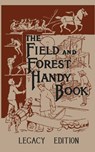 The Field And Forest Handy Book (Legacy Edition) - Daniel Carter Beard - 9781643890227