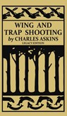 Wing and Trap Shooting (Legacy Edition) - Charles Askins - 9781643891705
