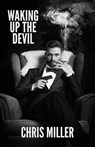 Waking Up the Devil - Chris Miller - 9781643963259
