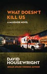 What Doesn't Kill Us - David Housewright - 9781643964072