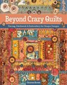 Beyond Crazy Quilts: Piecing, Patchwork & Embroidery for Unique Designs - Christen Brown - 9781644033500