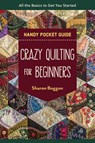 Crazy Quilting for Beginners Handy Pocket Guide - Sharon Boggon - 9781644033586