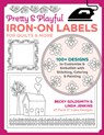 Pretty & Playful Iron-on Labels for Quilts & More - Becky Goldsmith ; Linda Jenkins - 9781644034774