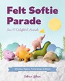 Felt Softie Parade - Sabina Gibson - 9781644035641
