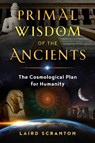 Primal Wisdom of the Ancients - Laird Scranton - 9781644110287