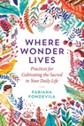 Where Wonder Lives - Fabiana Fondevila - 9781644111758