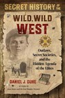 Secret History of the Wild, Wild West - Daniel J. Duke - 9781644112298