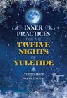 Inner Practices for the Twelve Nights of Yuletide - Anne Stallkamp ; Werner Hartung - 9781644113257
