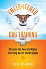Enlightened Dog Training - Jesse Sternberg - 9781644113707