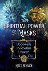 The Spiritual Power of Masks - Nigel Pennick - 9781644114049