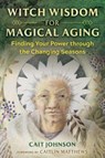 Witch Wisdom for Magical Aging - Cait Johnson - 9781644114773