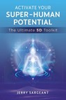 Activate Your Super-Human Potential - Jerry Sargeant - 9781644115299