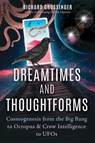 Dreamtimes and Thoughtforms - Richard Grossinger - 9781644115640