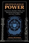 Creating Places of Power - Nigel Pennick - 9781644115855