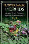 Flower Magic of the Druids - Jon G. Hughes - 9781644116395