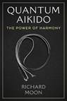 Quantum Aikido - Richard Moon - 9781644119778