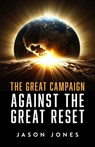 The Great Campaign Against the Great Reset - Jason Jones - 9781644136386