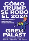 Cómo Trump se Robó 2020 - Greg Palast - 9781644210635