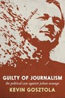 Guilty of Journalism - Kevin Gosztola - 9781644212721
