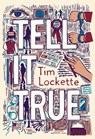 Tell it True - Tim Lockette - 9781644213117