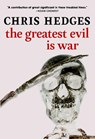 The Greatest Evil is War - Chris Hedges - 9781644213315