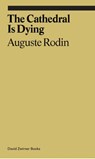 The Cathedral is Dying - Auguste Rodin ; Rachel Corbett - 9781644230466