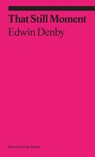 That Still Moment: Poetry and Essays on Dance - Edwin Denby ; Cal Revely-Calder - 9781644231371