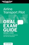 Airline Transport Pilot Oral Exam Guide: Comprehensive Preparation for the FAA Checkride - Michael D. Hayes - 9781644253113
