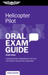 Helicopter Pilot Oral Exam Guide: Comprehensive Preparation for the FAA Private Helicopter Checkride - Ryan Dale - 9781644253809