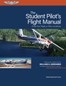 The Student Pilot's Flight Manual: From First Flight to Pilot Certificate - William K. Kershner - 9781644254080