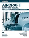 Aircraft Inspection, Repair and Alterations (2025): Acceptable Methods, Techniques, and Practices (AC 43.13-1b, AC 43.13-2b) - Federal Aviation Administration (FAA) - 9781644255247