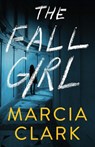 The Fall Girl - Marcia Clark - 9781644282656