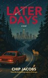 Later Days - Chip Jacobs - 9781644284926